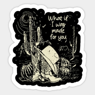 What If I Was Made For You Hat Cactus Cowgirl Sticker